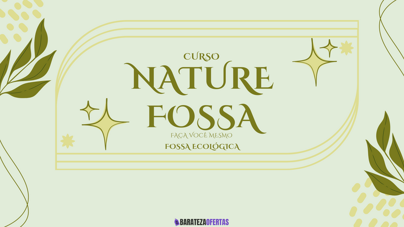 Curso Nature Fossa - FAÇA VOCÊ MESMO